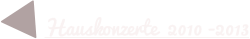 Hauskonzerte  2010 -2013